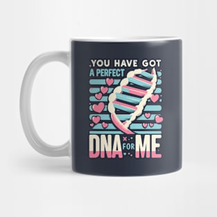 Funny Science Crush Bio You Have Got A Perfect DNA For Me Mug